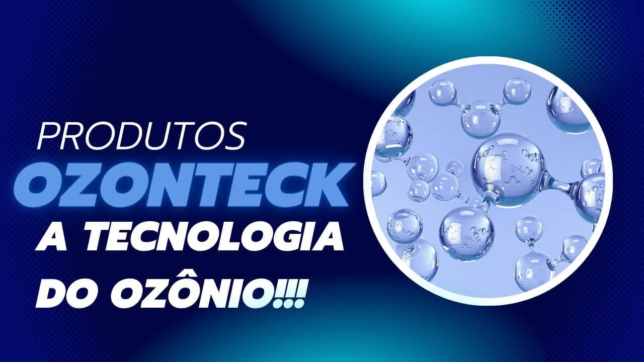 Ozonteck Brasil A Revolução dos Produtos à Base de Ozônio